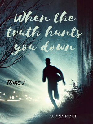 cover image of When the truth hunts you down